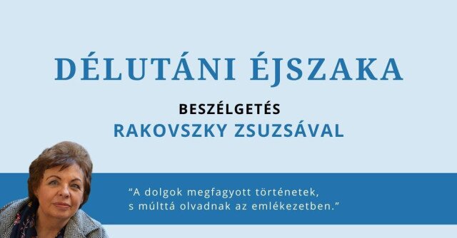 Délutáni éjszaka - beszélgetés Rakovszky Zsuzsával
